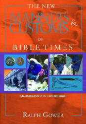 New Manners & Customs of Bible Times - Ralph Gower (ISBN: 9780802459657)