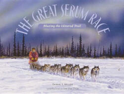 The Great Serum Race - Debbie S. Miller, Jon Van Zyle (ISBN: 9780802777232)