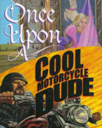 Once upon a Cool Motorcycle Dude - Kevin O'Malley, Carol Heyer, Scott Goto (ISBN: 9780802789471)