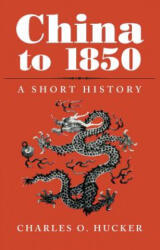 China to 1850 - Charles O. Hucker (ISBN: 9780804709583)