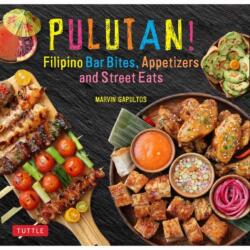 Pulutan! Filipino Party Recipes: Street Foods and Small Plates from the Philippines: 55 Easy-To-Make Pinoy Favorites (ISBN: 9780804849425)