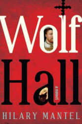 Wolf Hall - Hilary Mantel (ISBN: 9780805080681)