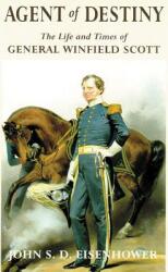 Agent of Destiny: The Life and Times of General Winfield Scott (ISBN: 9780806131283)
