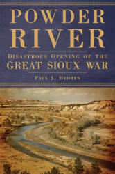 Powder River: Disastrous Opening of the Great Sioux War (ISBN: 9780806161891)