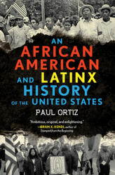 African American and Latinx History of the United States - Paul Ortiz (ISBN: 9780807005934)