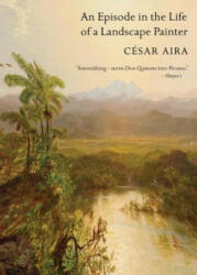 Episode in the Life of a Landscape Painter - Cesar Aira (ISBN: 9780811216302)