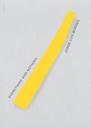Everything and Nothing - Jorge Luis Borges (ISBN: 9780811218832)