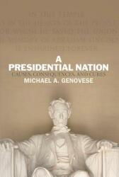 A Presidential Nation: Causes Consequences and Cures (ISBN: 9780813347219)