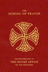 The School of Prayer: An Introduction to the Divine Office for All Christians (ISBN: 9780814620281)