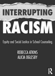 Interrupting Racism: Equity and Social Justice in Schools (ISBN: 9780815366416)