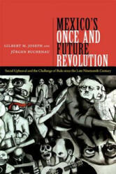 Mexico's Once and Future Revolution - Gilbert M Joseph (ISBN: 9780822355328)