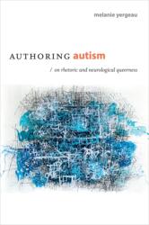 Authoring Autism - Melanie Yergeau (ISBN: 9780822370208)