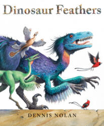 Dinosaur Feathers - Dennis Nolan (ISBN: 9780823443307)