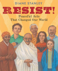 Resist! : Peaceful Acts That Changed Our World (ISBN: 9780823444878)