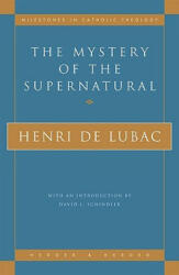 Mystery of the Supernatural - Henri De Lubac (ISBN: 9780824516994)