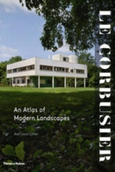 Le Corbusier: An Atlas of Modern Landscapes - Jean-Louis Cohen (2013)