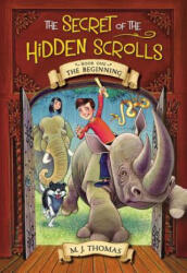 The Secret of the Hidden Scrolls: The Beginning, Book 1 - M. J. Thomas, Graham Howells (ISBN: 9780824956844)