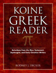 Koine Greek Reader - Rodney Decker (ISBN: 9780825424427)