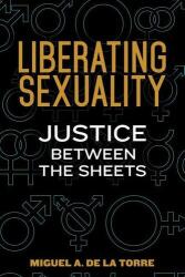 Eliberarea sexualității: Dreptate între așternuturi (ISBN: 9780827221796)