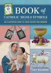 Loyola Kids Book of Catholic Signs and Symbols: An Illustrated Guide to Their History and Meaning (ISBN: 9780829446517)