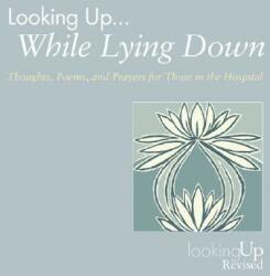 Looking Up. . . While Lying Down: Thoughts, Poems, and Prayers for Those in the Hospital (ISBN: 9780829816235)