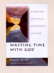 Wasting Time with God: A Christian Spirituality of Friendship with God (ISBN: 9780830822805)