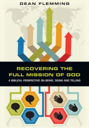 Recovering the Full Mission of God: A Biblical Perspective on Being, Doing and Telling (ISBN: 9780830840267)