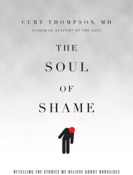 The Soul of Shame: Retelling the Stories We Believe about Ourselves (ISBN: 9780830844333)