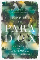 Surprised by Paradox - The Promise of "And" in an Either-Or World - Jen Pollock Michel, Russ Ramsey (ISBN: 9780830845644)