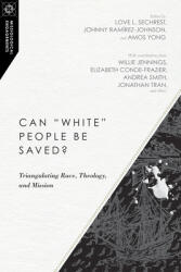 Can White People Be Saved? : Triangulating Race Theology and Mission (ISBN: 9780830851041)