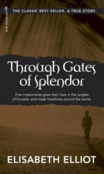 Through Gates of Splendor - Elisabeth Elliot (ISBN: 9780842371513)