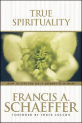 True Spirituality - Francis A. Schaeffer (ISBN: 9780842373517)