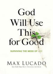 God Will Use This for Good - Max Lucado (ISBN: 9780849922404)