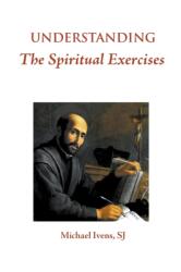 Understanding the Spiritual Exercises (ISBN: 9780852449110)