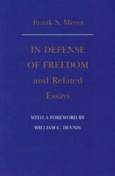 In Defense of Freedom & Related Essays - Frank S. Meyer (ISBN: 9780865971400)