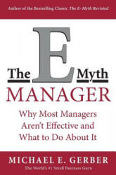E-Myth Manager - Michael E. Gerber (ISBN: 9780887309595)