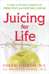 Juicing for Life - Cherie Calbom (ISBN: 9780895295125)