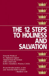 Twelve Steps to Holiness and Salvation - St Alphonsus Liguori, Cornelius J Warren (ISBN: 9780895552983)