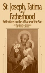 St. Joseph, Fatima and Fatherhood: Reflections on the Miracle of the Sun - Thomas A. Nelson, Joseph A. Cirrincione, Cirrincione (ISBN: 9780895553843)