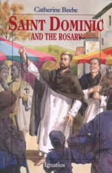 Saint Dominic and the Rosary - Catherine Beebe (ISBN: 9780898705188)