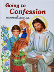 Going to Confession: How to Make a Good Confession - Lawrence G. Lovasik (ISBN: 9780899422206)