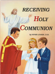 Receiving Holy Communion 10pk: How to Make a Good Communion - Lawrence G. Lovasik (ISBN: 9780899424910)