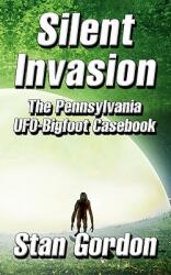Silent Invasion: The Pennsylvania UFO-Bigfoot Casebook (ISBN: 9780966610833)