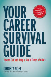 Your Career Survival Guide: How to Get and Keep a Job in Times of Crisis (ISBN: 9780990972594)