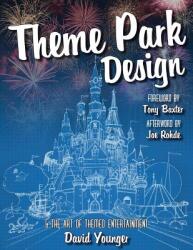 Theme Park Design the Art of Themed Entertainment (ISBN: 9780993578915)