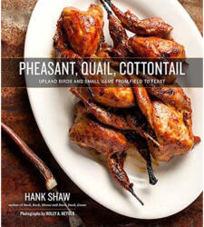 Pheasant, Quail, Cottontail - Hank Shaw, Holly A. Heyser (ISBN: 9780996944816)