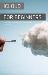 iCloud for Beginners: A Ridiculously Simple Guide to Online Storage (ISBN: 9781087812977)
