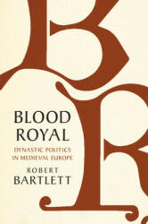 Blood Royal - Bartlett, Robert (ISBN: 9781108490672)
