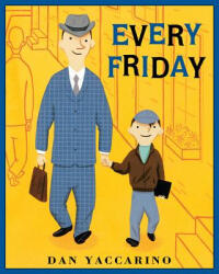Every Friday - Dan Yaccarino (ISBN: 9781250004734)