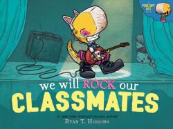 We Will Rock Our Classmates - Ryan T. Higgins (ISBN: 9781368059596)